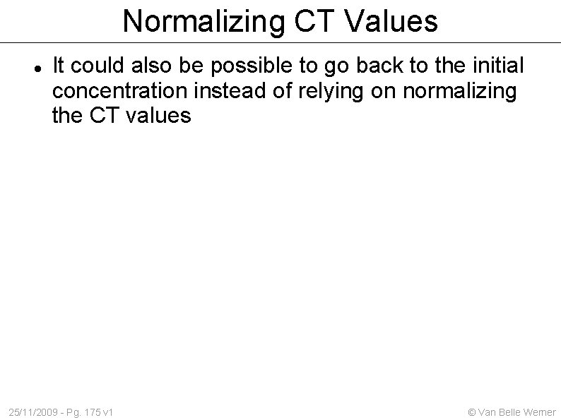 Normalizing CT Values It could also be possible to go back to the initial