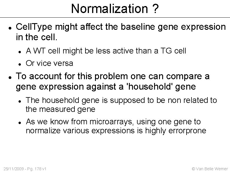 Normalization ? Cell. Type might affect the baseline gene expression in the cell. A