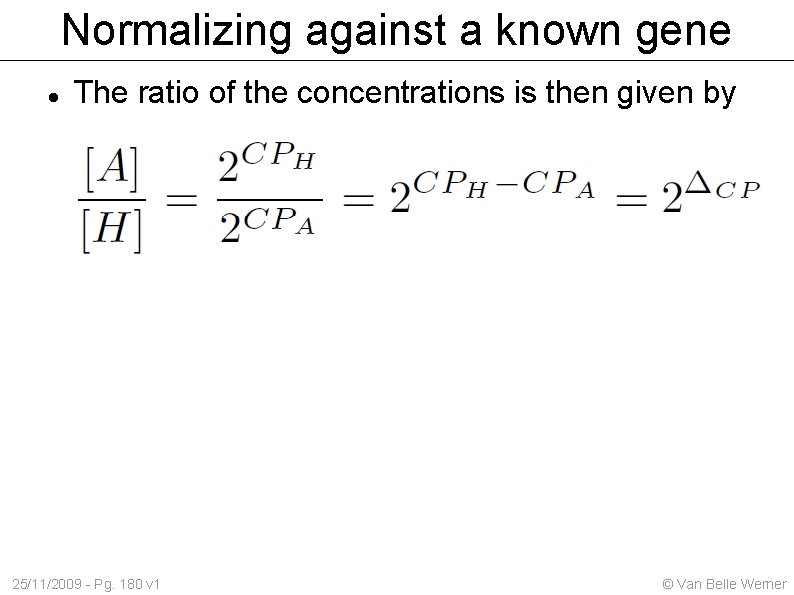 Normalizing against a known gene The ratio of the concentrations is then given by