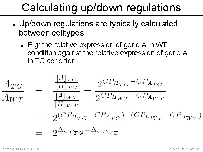Calculating up/down regulations Up/down regulations are typically calculated between celltypes. E. g: the relative