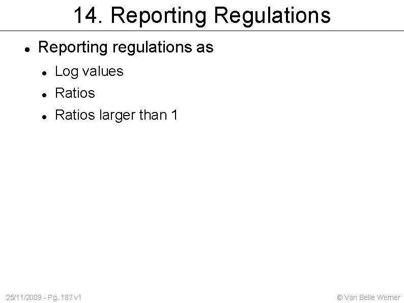 14. Reporting Regulations Reporting regulations as Log values Ratios larger than 1 25/11/2009 -