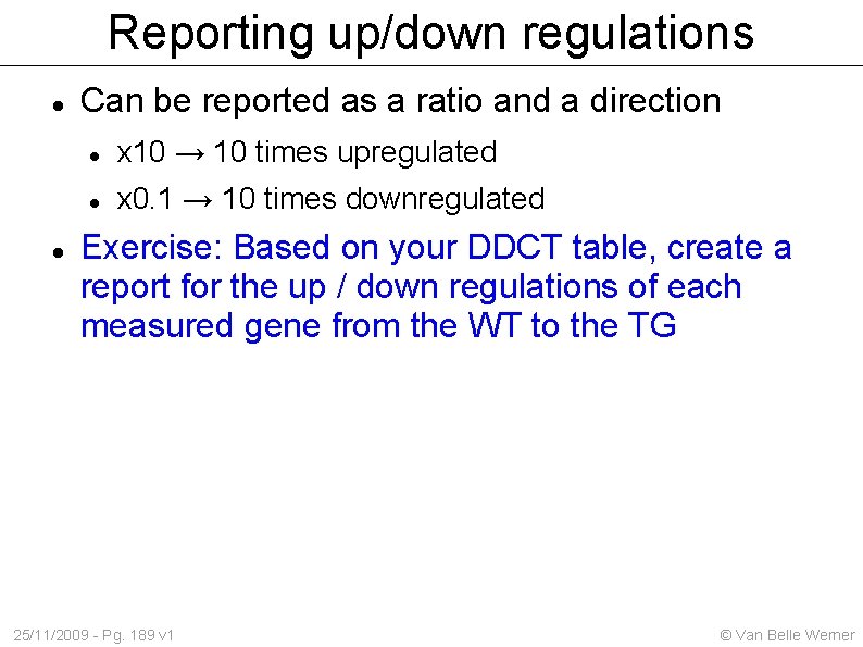 Reporting up/down regulations Can be reported as a ratio and a direction x 10