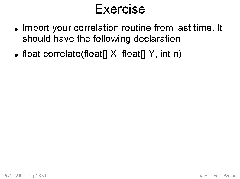 Exercise Import your correlation routine from last time. It should have the following declaration