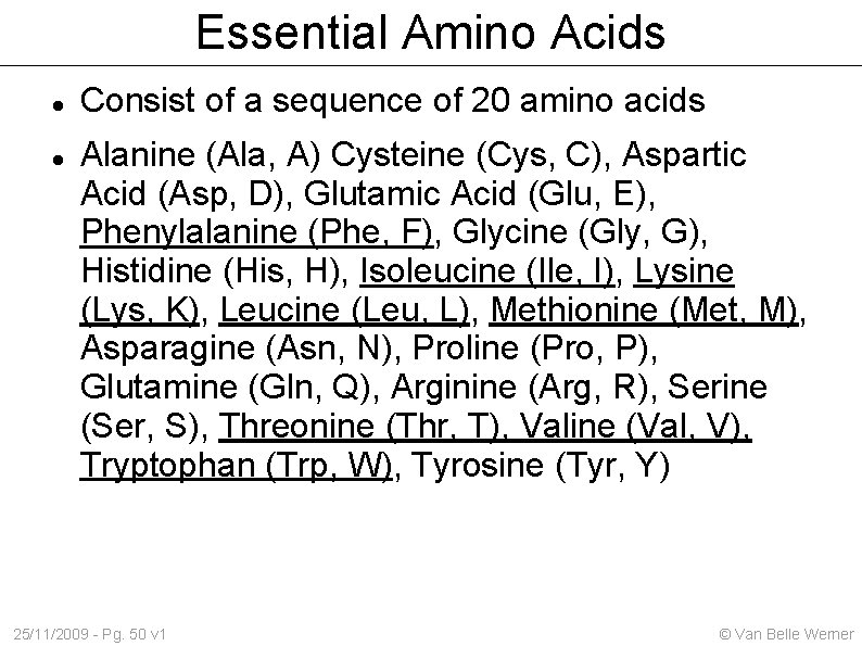 Essential Amino Acids Consist of a sequence of 20 amino acids Alanine (Ala, A)