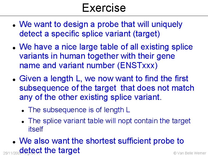 Exercise We want to design a probe that will uniquely detect a specific splice