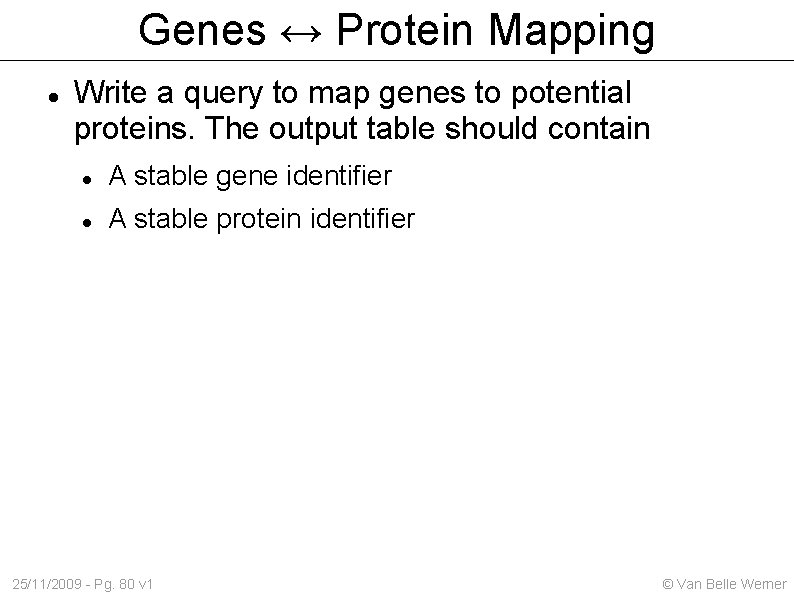 Genes ↔ Protein Mapping Write a query to map genes to potential proteins. The