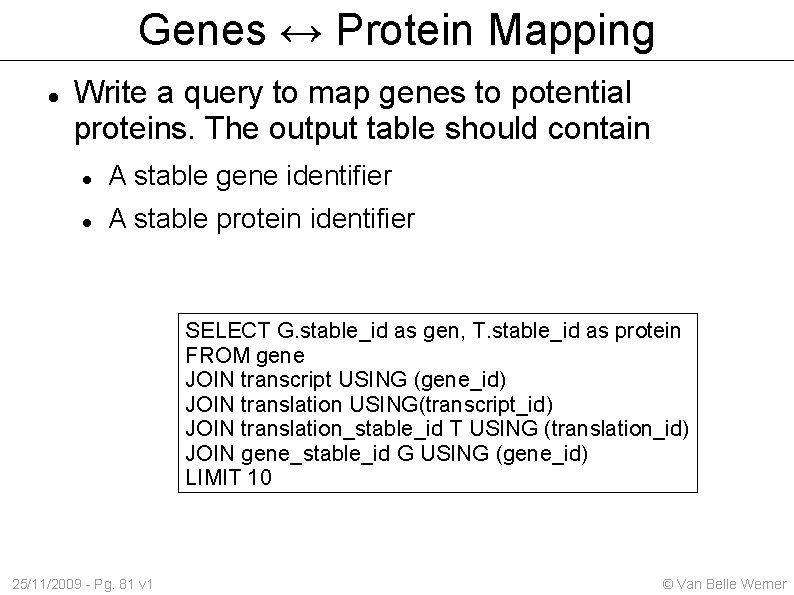 Genes ↔ Protein Mapping Write a query to map genes to potential proteins. The