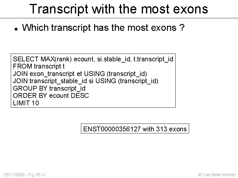 Transcript with the most exons Which transcript has the most exons ? SELECT MAX(rank)