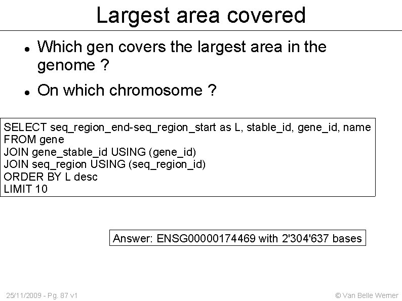 Largest area covered Which gen covers the largest area in the genome ? On