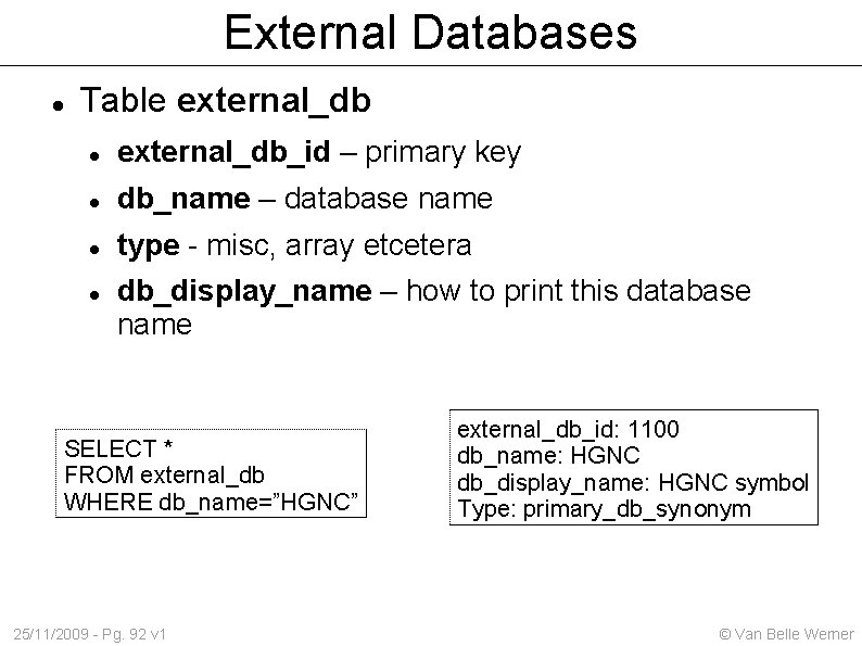 External Databases Table external_db_id – primary key db_name – database name type - misc,
