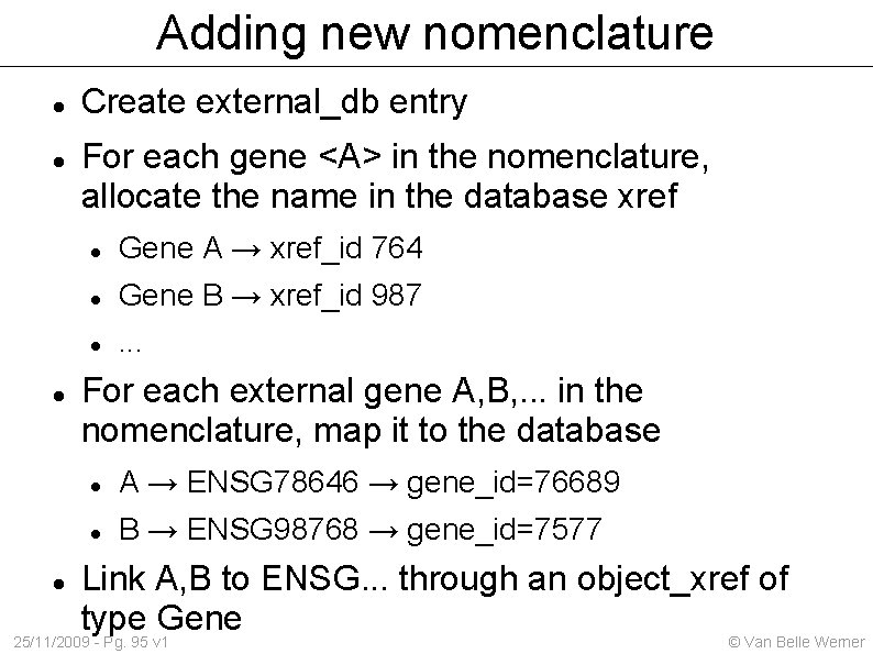 Adding new nomenclature Create external_db entry For each gene <A> in the nomenclature, allocate