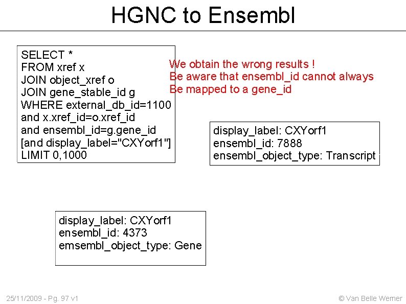 HGNC to Ensembl SELECT * We obtain the wrong results ! FROM xref x