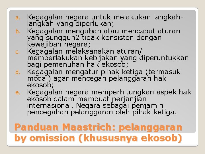 a. b. c. d. e. Kegagalan negara untuk melakukan langkah yang diperlukan; Kegagalan mengubah