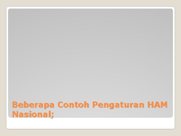 Beberapa Contoh Pengaturan HAM Nasional; 