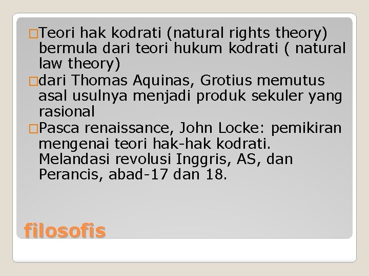 �Teori hak kodrati (natural rights theory) bermula dari teori hukum kodrati ( natural law