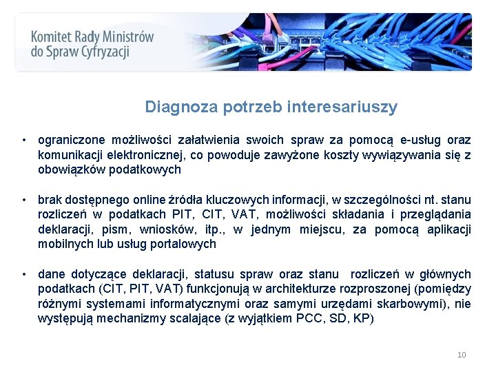 Diagnoza potrzeb interesariuszy • ograniczone możliwości załatwienia swoich spraw za pomocą e-usług oraz komunikacji