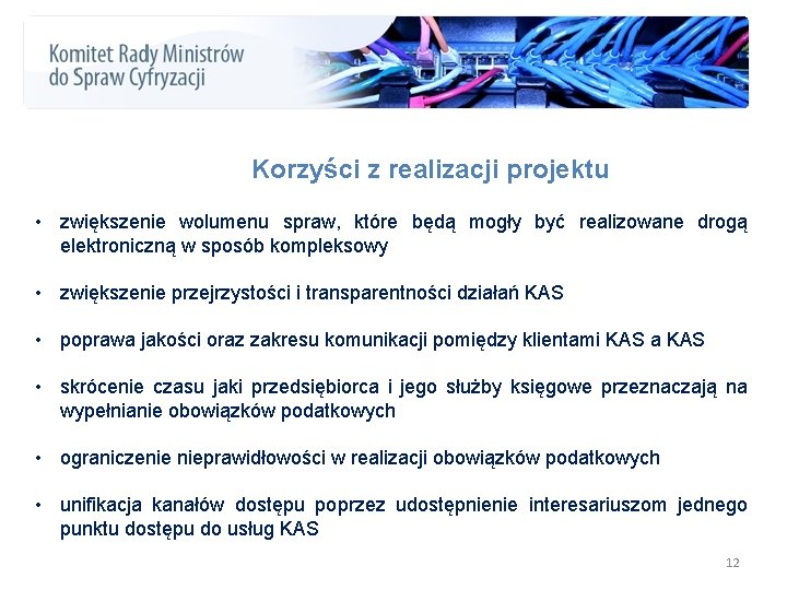 Korzyści z realizacji projektu • zwiększenie wolumenu spraw, które będą mogły być realizowane drogą