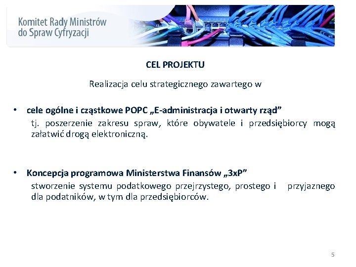 CEL PROJEKTU Realizacja celu strategicznego zawartego w • cele ogólne i cząstkowe POPC „E-administracja