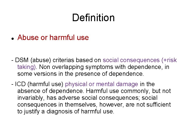 Definition Abuse or harmful use - DSM (abuse) criterias based on social consequences (+risk