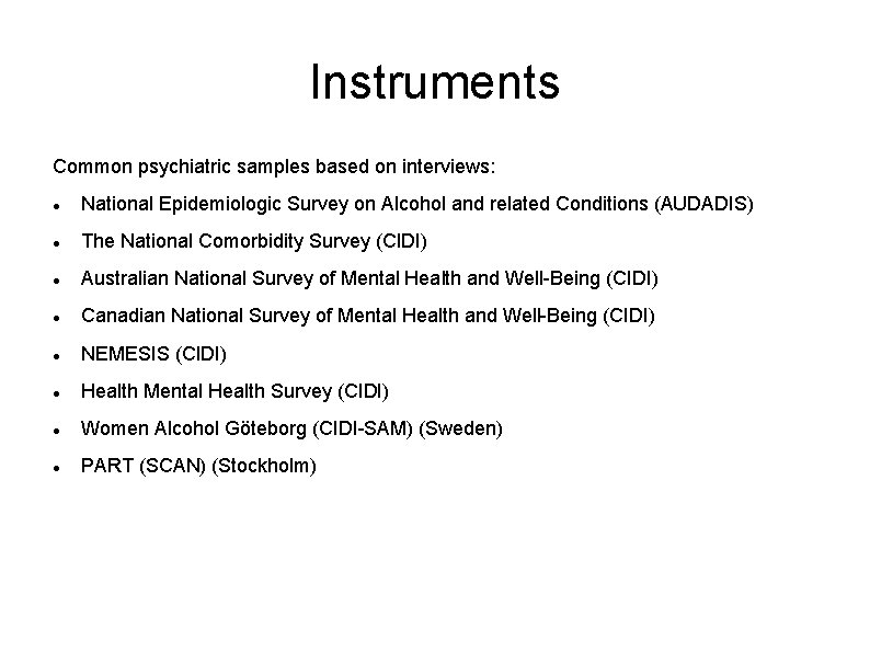 Instruments Common psychiatric samples based on interviews: National Epidemiologic Survey on Alcohol and related