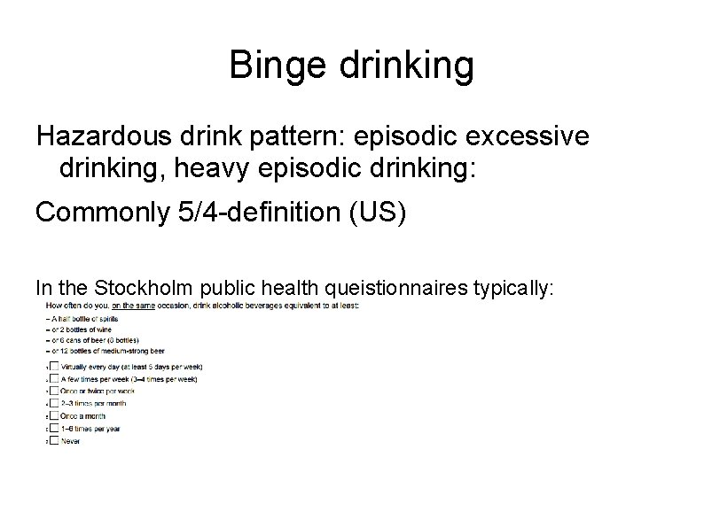 Binge drinking Hazardous drink pattern: episodic excessive drinking, heavy episodic drinking: Commonly 5/4 -definition