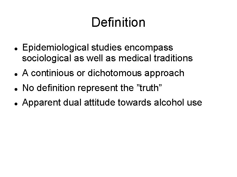 Definition Epidemiological studies encompass sociological as well as medical traditions A continious or dichotomous