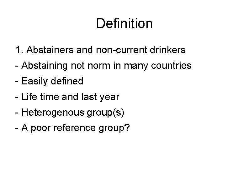 Definition 1. Abstainers and non-current drinkers - Abstaining not norm in many countries -