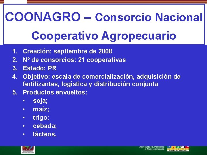 COONAGRO – Consorcio Nacional Cooperativo Agropecuario 1. 2. 3. 4. Creación: septiembre de 2008