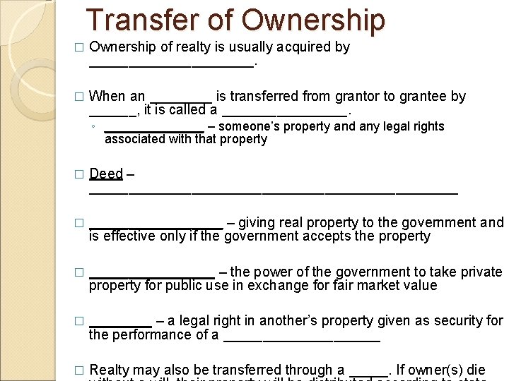 Transfer of Ownership � Ownership of realty is usually acquired by ___________. � When