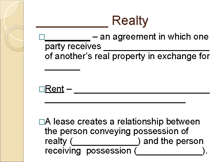 _____ Realty �_____ – an agreement in which one party receives ___________ of another’s