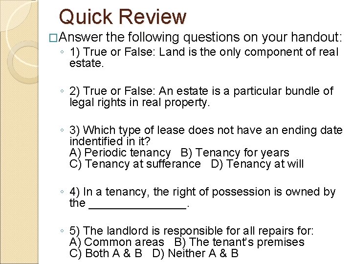 Quick Review �Answer the following questions on your handout: ◦ 1) True or False: