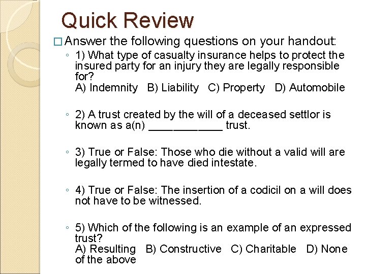 Quick Review � Answer the following questions on your handout: ◦ 1) What type