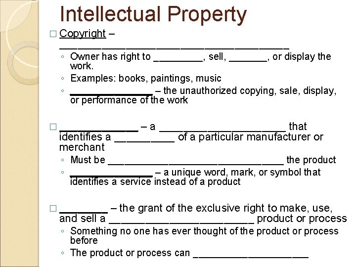 Intellectual Property � Copyright – ___________________ ◦ Owner has right to _____, sell, _______,