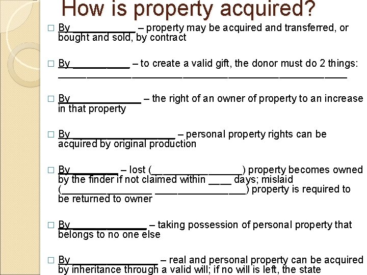 How is property acquired? � By ______ – property may be acquired and transferred,