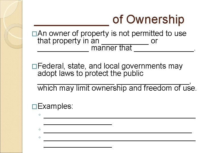 ______ of Ownership �An owner of property is not permitted to use that property