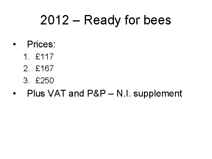 2012 – Ready for bees • Prices: 1. £ 117 2. £ 167 3.