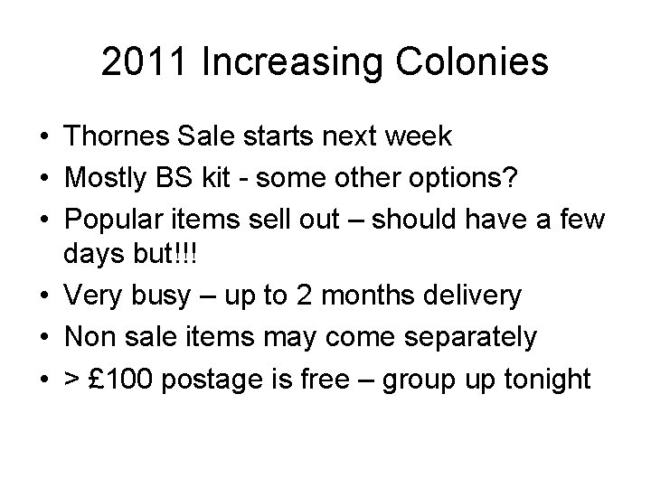 2011 Increasing Colonies • Thornes Sale starts next week • Mostly BS kit -