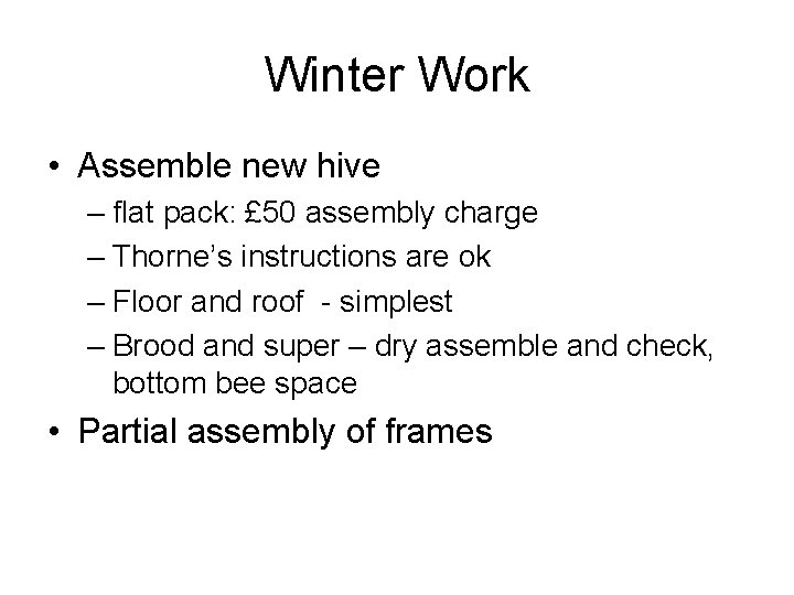 Winter Work • Assemble new hive – flat pack: £ 50 assembly charge –
