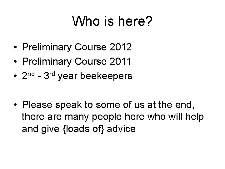 Who is here? • Preliminary Course 2012 • Preliminary Course 2011 • 2 nd