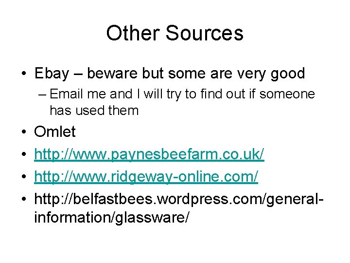 Other Sources • Ebay – beware but some are very good – Email me