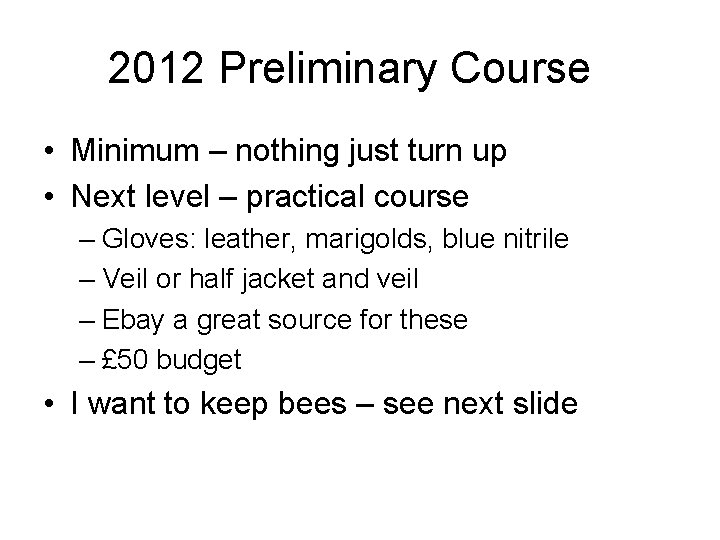 2012 Preliminary Course • Minimum – nothing just turn up • Next level –