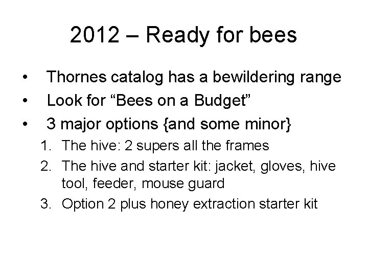 2012 – Ready for bees • • • Thornes catalog has a bewildering range