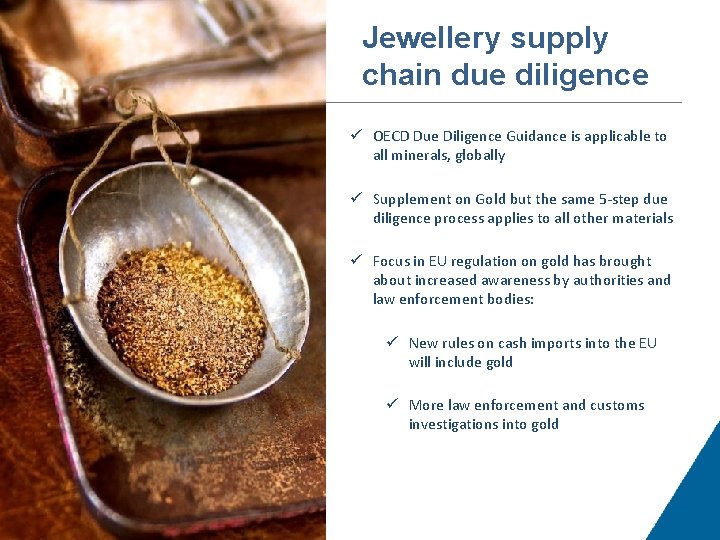 Jewellery supply chain due diligence ü OECD Due Diligence Guidance is applicable to all