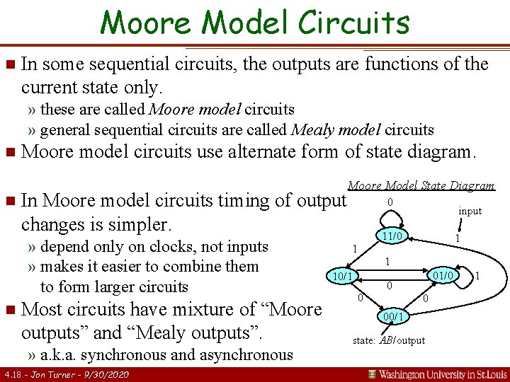 Moore Model Circuits n In some sequential circuits, the outputs are functions of the