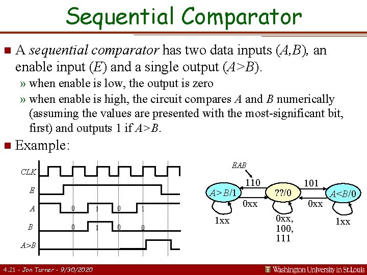 Sequential Comparator n A sequential comparator has two data inputs (A, B), an enable