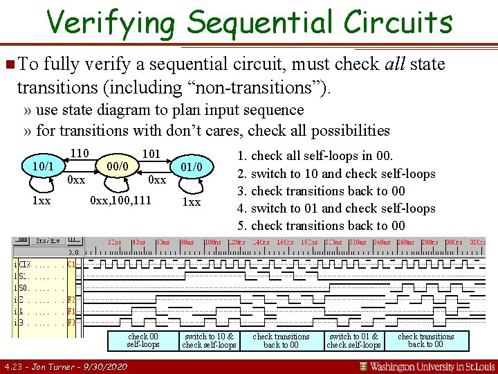 Verifying Sequential Circuits n To fully verify a sequential circuit, must check all state
