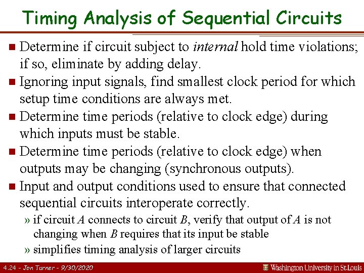 Timing Analysis of Sequential Circuits Determine if circuit subject to internal hold time violations;