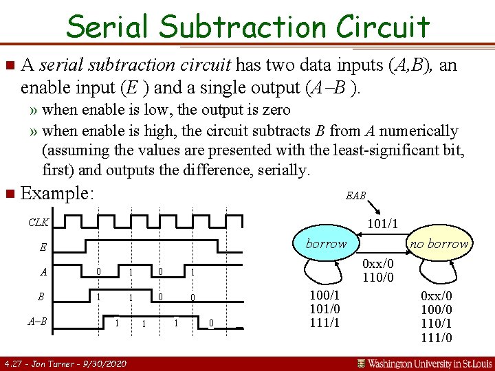 Serial Subtraction Circuit n A serial subtraction circuit has two data inputs (A, B),