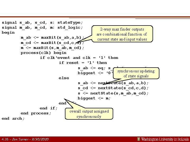 signal s_ab, s_cd, s: state. Type; signal m_ab, m_cd, m: std_logic; 2 -way max signal s_ab, s_cd, s: state. Type; signal m_ab, m_cd, m: std_logic; 2 -way max