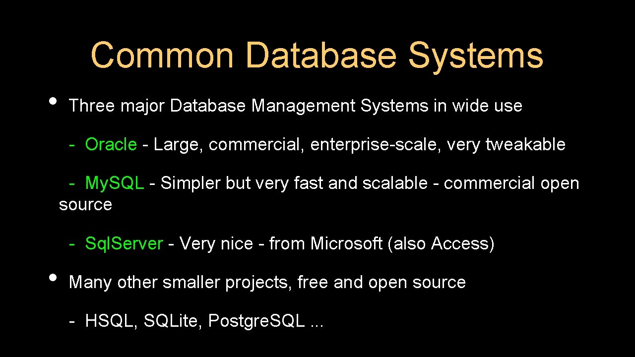 Common Database Systems • Three major Database Management Systems in wide use - Oracle